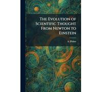The Evolution of Scientific Thought From Newton to Einstein