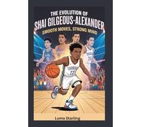 The Evolution of Shai Gilgeous-Alexander: Smooth Moves, Strong Mind