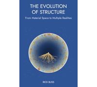 The Evolution of Structure: From Material Space to Multiply Realities