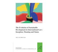 The Evolution of Sustainable Development in International Law: Inception, Meaning and Status