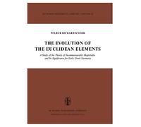 The Evolution of the Euclidean Elements: A Study of the Theory of Incommensurable Magnitudes and Its Significance for Early Greek Geometry: 15