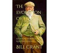 The Evolution of the Game:: Old Tom The Birth of a Golfing Legend