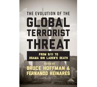 The Evolution of the Global Terrorist Threat: From 9/11 to Osama bin Laden's Death