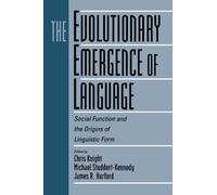 The Evolutionary Emergence of Language: Social Function and the Origins of Linguistic Form
