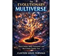 The Evolutionary Multiverse: Black Holes, Baby Universes, and the Cosmic Family Tree: 6