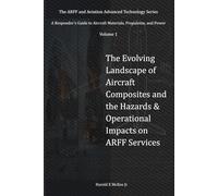 The Evolving Landscape of Aircraft Composites and the Hazards & Operational Impacts on ARFF Services: 1