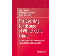 The Evolving Landscape of White-Collar Crime: AI, Technological Advancements, and Transnational Legal Challenges