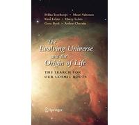 The Evolving Universe and the Origin of Life: The Search for Our Cosmic Roots