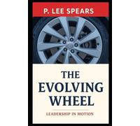 The Evolving Wheel: Leadership in Motion