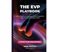 The EVP Playbook: How to Build an Employee Value Proposition That Attracts and Keeps Talent