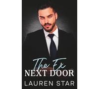 The Ex Next Door: A Billionaire Enemies to Lovers Romance