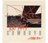 The Ex - Too Many Cowboys