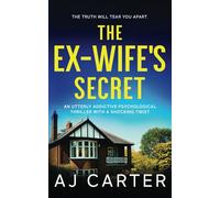The Ex-Wife's Secret: An utterly addictive psychological thriller with a shocking twist