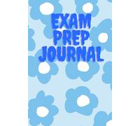 The Exam Companion: A Student’s Exam Prep Journal,A Practical Exam Preparation Journal