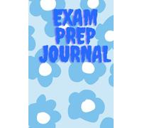 The Exam Companion: A Student’s Exam Prep Journal,A Practical Exam Preparation Journal