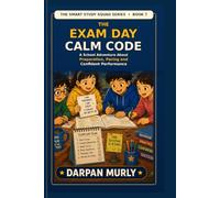 The Exam Day Calm Code: A School Adventure About Preparation, Pacing and Confident Performance