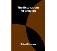 The Excavations At Babylon