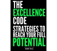 The Excellence Code: Strategies to Reach Your Full Potential