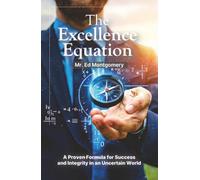 The Excellence Equation: A formula for achieving what you want out of life