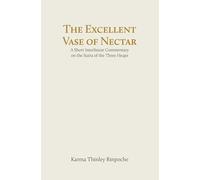 The Excellent Vase of Nectar: A Short Interlinear Commentary on the Sutra of the Three Heaps