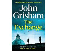 The Exchange : After The Firm - The biggest Grisham in over a decade: John Grisham