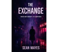 THE EXCHANGE: TRUTH ISN'T BOUGHT - IT'S BARTERED.