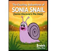 The Exciting Adventures of Sonia Snail: Sonia Discovers The Dew