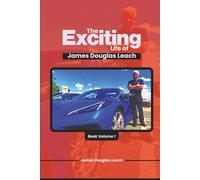 The Exciting Life Of James Douglas Leach: Book Volume 1