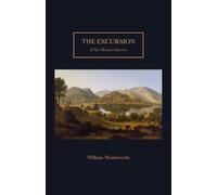 The Excursion: A New Reading Edition of the 1850 Text