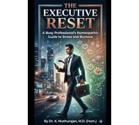 The Executie Reset: A professional Homeopathic Guide to Stress and Burnout