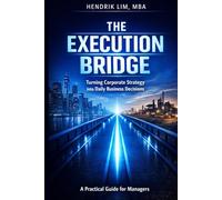 The Execution Bridge: Turning Corporate Strategy into Daily Business Decisions