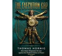 The Execution Gap: How States Weaponize the Law Against the People It Claims to Protect (Second Edition)