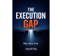 THE EXECUTION GAP: Why Ideas Fail
