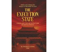 THE EXECUTION STATE: China and the Architecture of Development