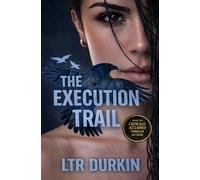 The Execution Trail: A Female Assassin Spy Thriller of Precision Killing, Secret Contracts, and High-Stakes International Espionage