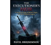 The Executioner's Heir: A Medieval Saga of Blood, Magic, and the Wildstein Legacy