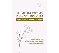 The Executive Assistant's Daily Power Planner Floral Edition - Light Pink: 30 Days | Clarity | Confidence | Command