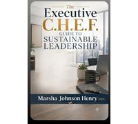 The Executive C.H.E.F - Guide to Sustainable Leadership