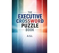 The Executive Crossword Puzzle Book for Adults: Challenging Brain Games for Smart Minds |6x9 Inches, 115 Pages, 50+ Fun & Enchanting Puzzles … A Wonderful Gift for Holidays, Travel & Relaxing Moments