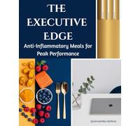 The Executive Edge: Anti-Inflammatory Meals for Peak Performance
