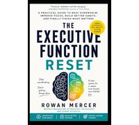 THE EXECUTIVE FUNCTION RESET: A Practical Guide to Beat Overwhelm, Improve Focus, Build Better Habits, and Finally Finish What Matters: 1