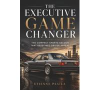 The Executive Game Changer: The Compact Sports Saloon That Redefined Driver Appeal