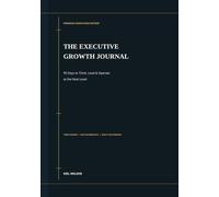 The Executive Growth Journal: 90 Days to Think, Lead & Operate at the Next Level