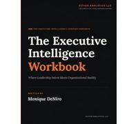 The Executive Intelligence Workbook: Where Leadership Intent Meets Organizational Reality