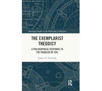 The Exemplarist Theodicy: A Philosophical Response to the Problem of Evil