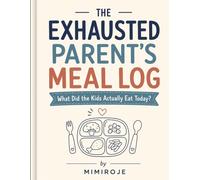 The Exhausted Parent's Meal Log: What Did the Kids Actually Eat Today?