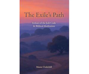 The Exile’s Path: Echoes of the Jedi Code & Biblical Meditation
