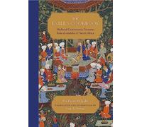The Exile's Cookbook: Medieval Gastronomic Treasures from al-Andalus and North Africa