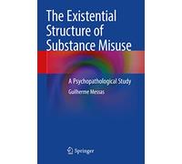 The Existential Structure of Substance Misuse: A Psychopathological Study