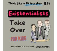 The Existentialists Take Over